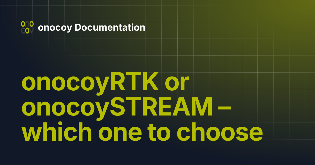 onocoyRTK or onocoySTREAM – which one to choose | onocoy Documentation