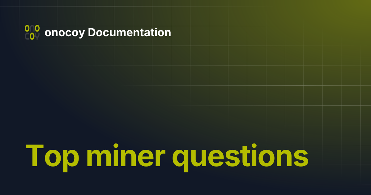 Top miner questions | onocoy Documentation