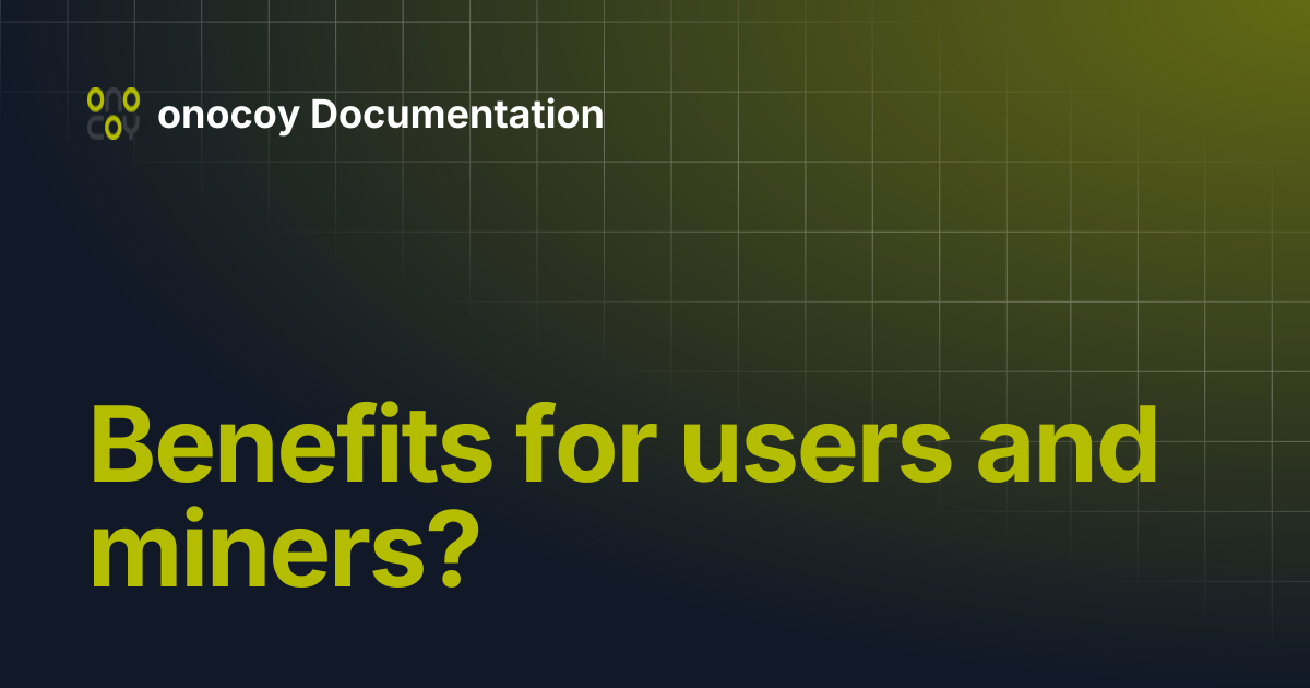 Benefits for users and miners? | onocoy Documentation